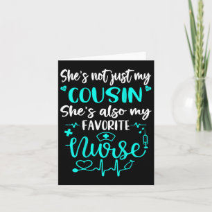 My Cousin Is A Nurse - Proud Medical Nurse Family  Card