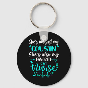 My Cousin Is A Nurse - Proud Medical Nurse Family Key Ring