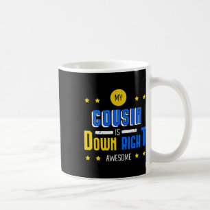 My Cousin Is Down Right Awesome Down Syndrome Awar Coffee Mug