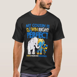 My Cousin Is Down Right Perfect Down Syndrome Awar T-Shirt