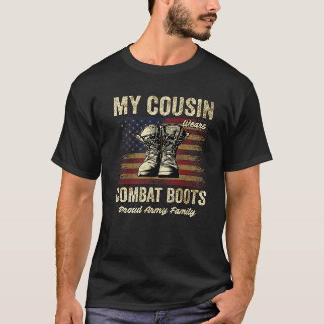 My Cousin Wears Combat Boots Proud Army Family Vet T-Shirt (Front)