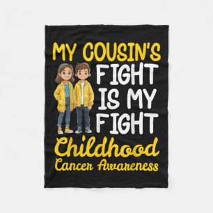 My Cousins Fight Childhood Cancer Is My Fight Supp Fleece Blanket