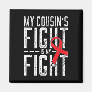 My Cousin's Fight is My Fight Blood Cancer Awarene Magnet