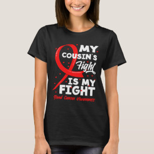 My Cousin's Fight Is My Fight Blood Cancer Awarene T-Shirt