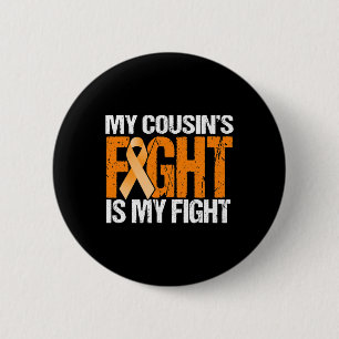 My Cousins Fight is My Fight Leukemia Awareness  6 Cm Round Badge