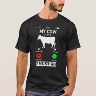 My Cow Is Calling And I Must Go Phone Screen T-Shirt