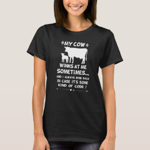 My cow Winks At Me Sometimes  T-Shirt