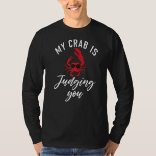 My Crab Is Judging You Crab Owner T-Shirt