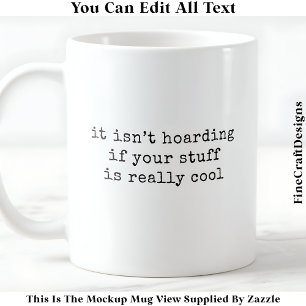 My Craft Stash Is Not Hoarding 059 Funny Quote Coffee Mug