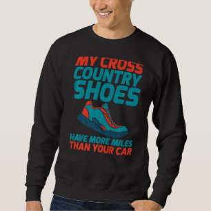 My Cross Country Shoes Have More Miles Than Your C Sweatshirt