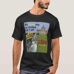 My Crown may be crooked but I still Reign cat dei T-Shirt