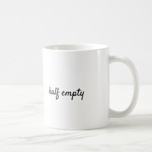 My cup is half empty, ok?