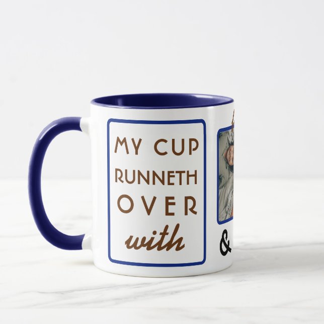 "My Cup Runneth Over" 11 oz Photo Coffee Mug (Left)