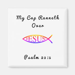 My cup runneth over  Psalm 23:5 Printed Magnet