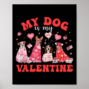 My Cute Dog Is My Valentine Dog Lover Valentine Da Poster