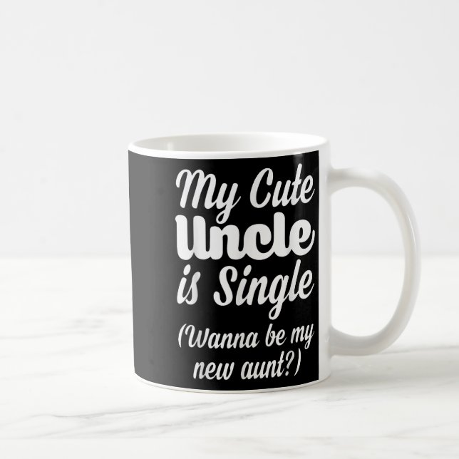 My Cute Uncle Is Single W Be My New Aunt Family Qu Coffee Mug (Right)
