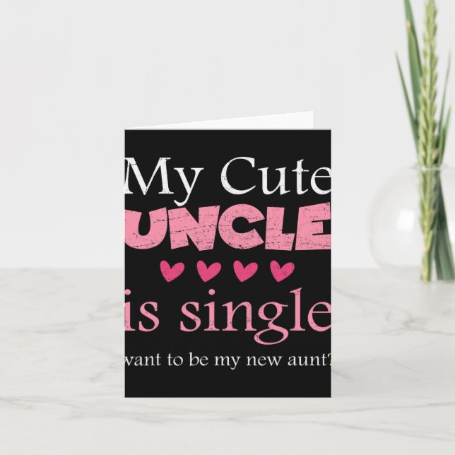 My Cute Uncle Is Single, Want To Be My New Aunt Fu Card (Front)