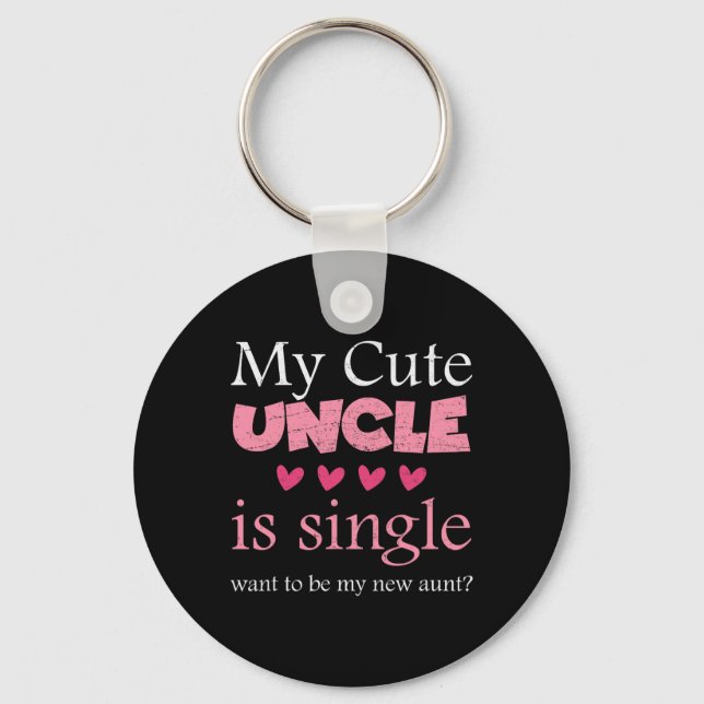 My Cute Uncle Is Single, Want To Be My New Aunt Fu Key Ring (Front)