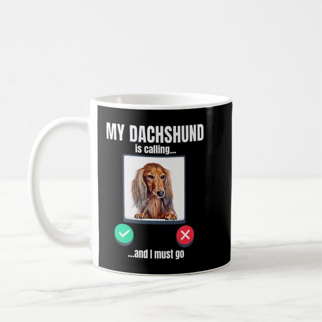 My Dachshund is calling and I must go long haired  Coffee Mug (Left)