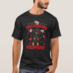 My Dachshund Is My Valentine Dog Dad Mom Love Dog T-Shirt