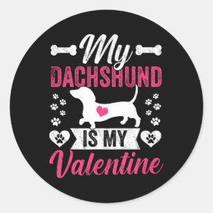 My Dachshund Is My Valentine Dog Mom Lovers Valent Classic Round Sticker