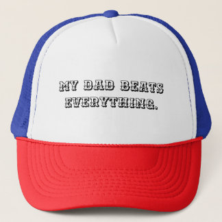My Dad beats everything. Hoodie Trucker Hat