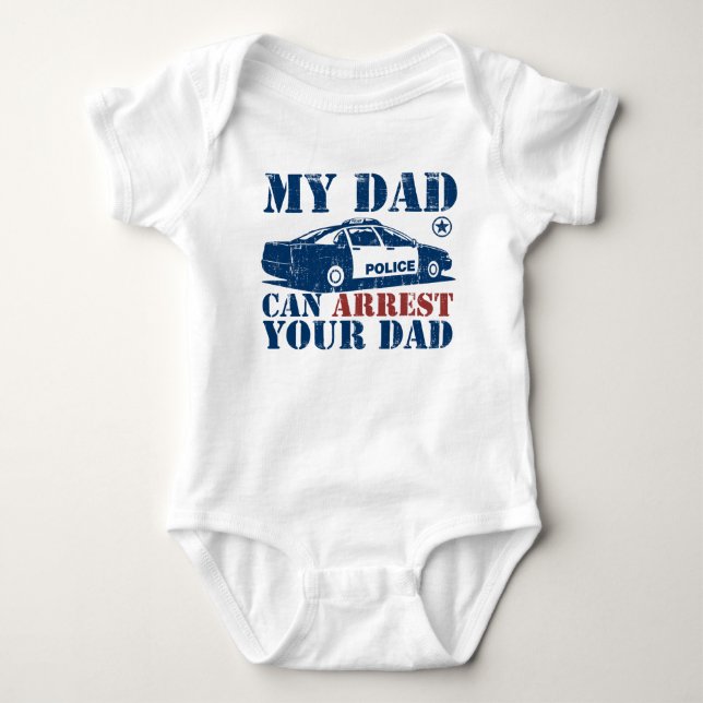 My Dad Can Arrest Your Dad Baby Bodysuit (Front)