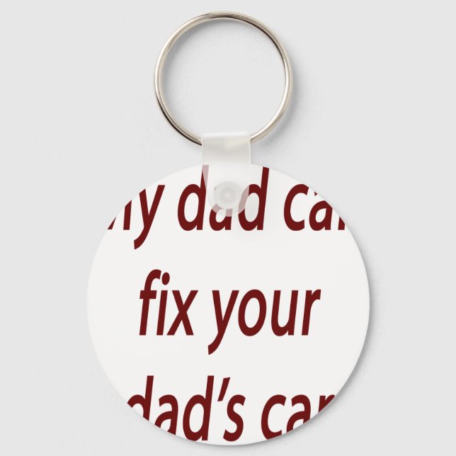 My Dad Can Fix Your Dad's Car Key Ring (Front)