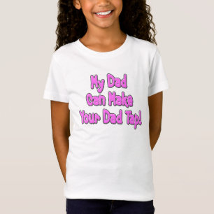 My Dad Can Make Your Dad Tap! T-Shirt