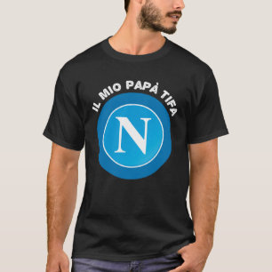 My Dad cheers Napoli  for Dad Fans of Napoli T-Shirt