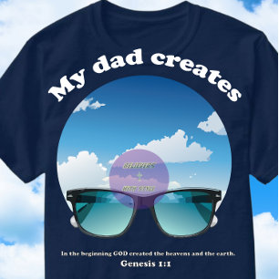 My Dad Creates - Christian T-Shirt