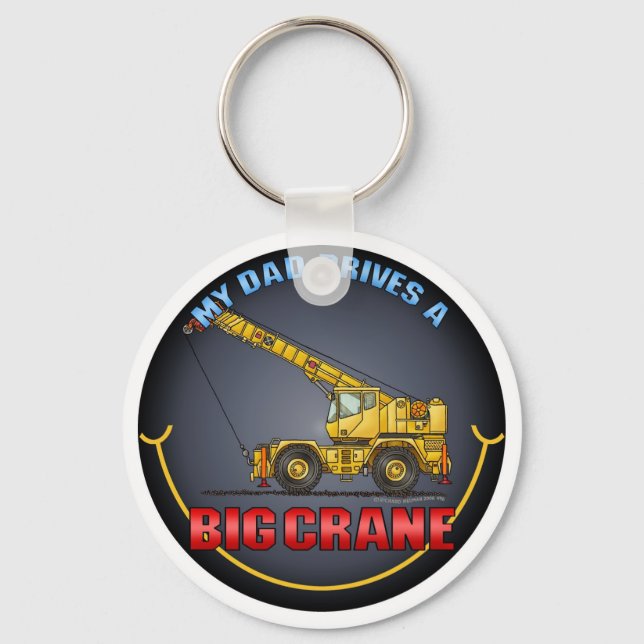 My Dad Drives A Big Crane Key Chain (Front)