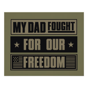 My Dad Fought For Our Freedom - War Veteran Poster
