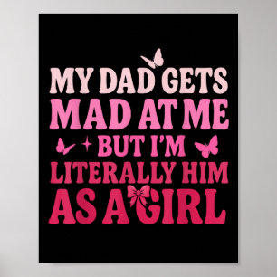 My Dad Gets Mad At Me But I’m Literally Him As A G Poster