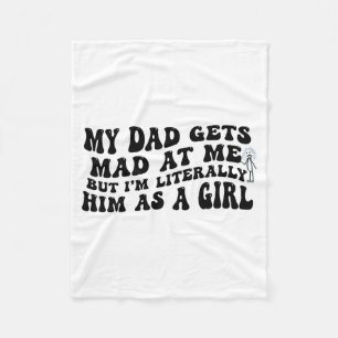 My Dad Gets Mad At Me But I'm Literally Him As A G Fleece Blanket