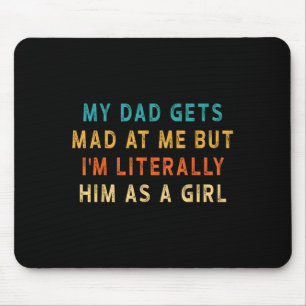 My Dad Gets Mad At Me But Im Literally Him As A Gi Mouse Mat