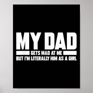 My Dad Gets Mad At Me But Im Literally Him As A Gi Poster