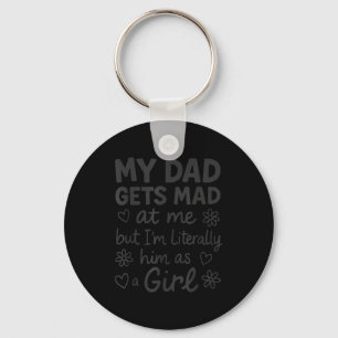 My Dad Gets Mad At Me Funny Father Daddy Papa Daug Key Ring
