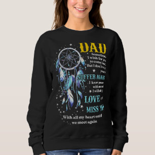 My Dad I Miss You With All My Heart Until We Meet Sweatshirt