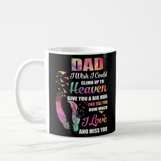 My Dad I Wish I Could Climb Up To Heaven I Love Coffee Mug (Left)