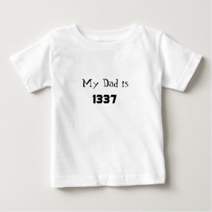 My Dad is 1337 Baby T-Shirt