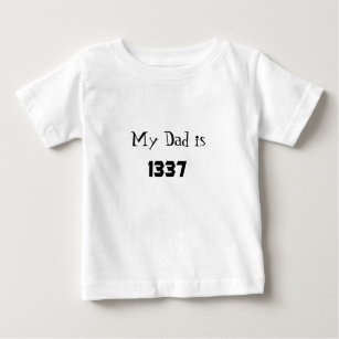 My Dad is 1337 Baby T-Shirt