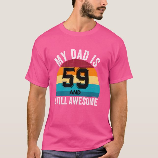 My Dad Is 59 And Still Awesome 59th Retro Birthday T-Shirt (Front)
