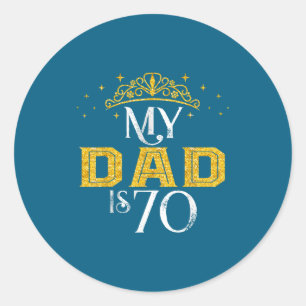 My dad is 70 years old happy 70th birthday boy men classic round sticker