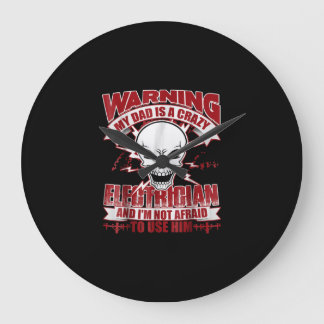 My Dad Is A Crazy Electrician T , Electrician Gift Large Clock