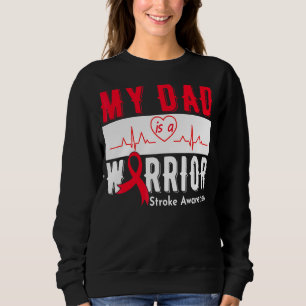 My Dad Is A Warrior Stroke Awareness Stroke Surviv Sweatshirt