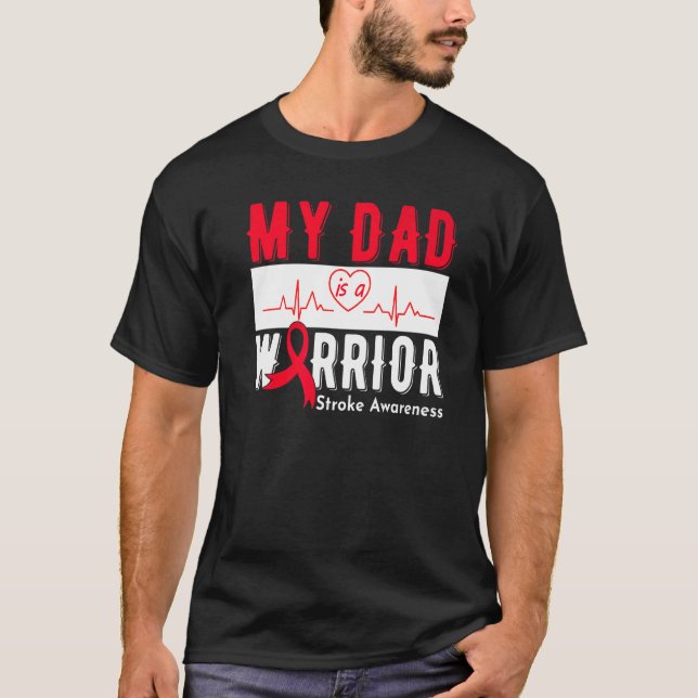 My Dad Is A Warrior Stroke Awareness Stroke Surviv T-Shirt (Front)