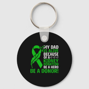 My Dad Is Alive Because Of A Kidney Transplant Org Key Ring