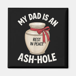 My Dad Is An Ash-hole Funny Memorial Father’s Day Magnet