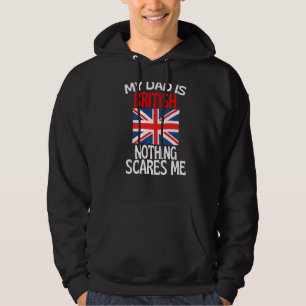My Dad Is British Nothing Scares Me Funny Dad Hoodie